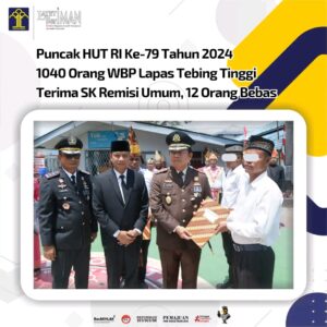 Puncak HUT RI Ke-79 Tahun 2024 Sebanyak 1040 Orang Narapidana Lapas Tebing Tinggi Terima SK Remisi Umum, 12 Orang Langsung Bebas