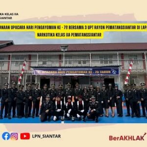 Pelaksanaan Upacara Hari Pengayoman Ke – 79 bersama 3 UPT Rayon Pematangsiantar di Lapas Narkotika Kelas IIA Pematangsiantar