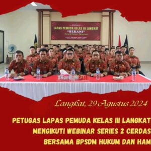 Lapas Pemuda Kelas III Langkat Mengikuti Webinar Series 2 Cerdas Bersama BPSDM Hukum dan HAM
