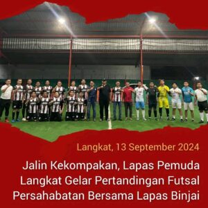 Jalin Kekompakan, Lapas Pemuda Langkat Gelar Pertandingan Futsal Persahabatan Bersama Lapas Binjai