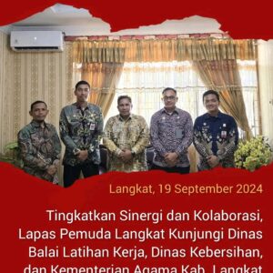 Tingkatkan Sinergi dan Kolaborasi, Lapas Pemuda Langkat Kunjungi Dinas Balai Latihan Kerja, Dinas Kebersihan, dan Kementerian Agama Kab. Langkat